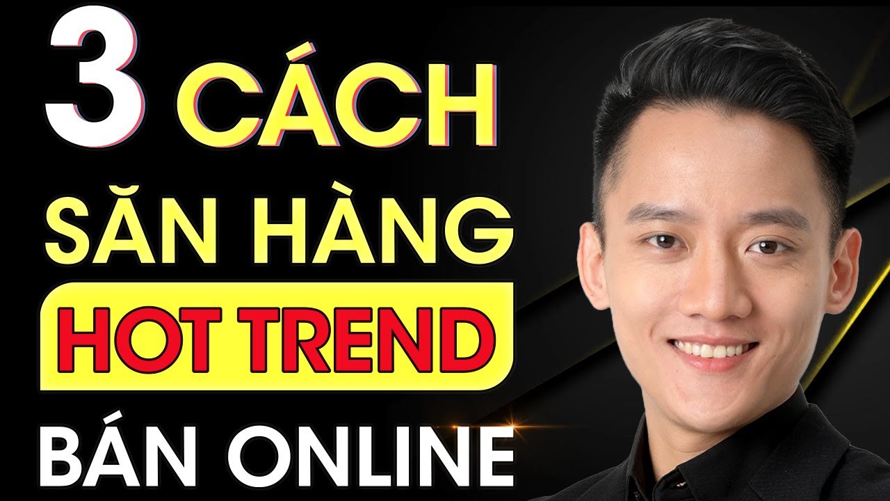 kinh doanh online tim nguon hang si hot trend o dau 3 cach lua chon san pham ban hang tren shopee