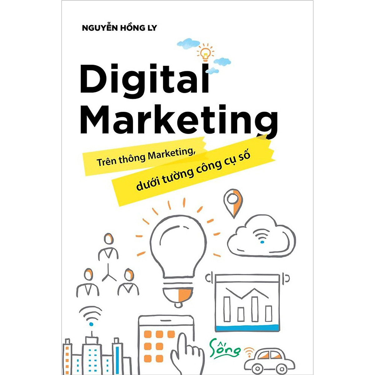 Review sách Digital Marketing – Trên Thông Marketing Dưới Tường Công Cụ Số