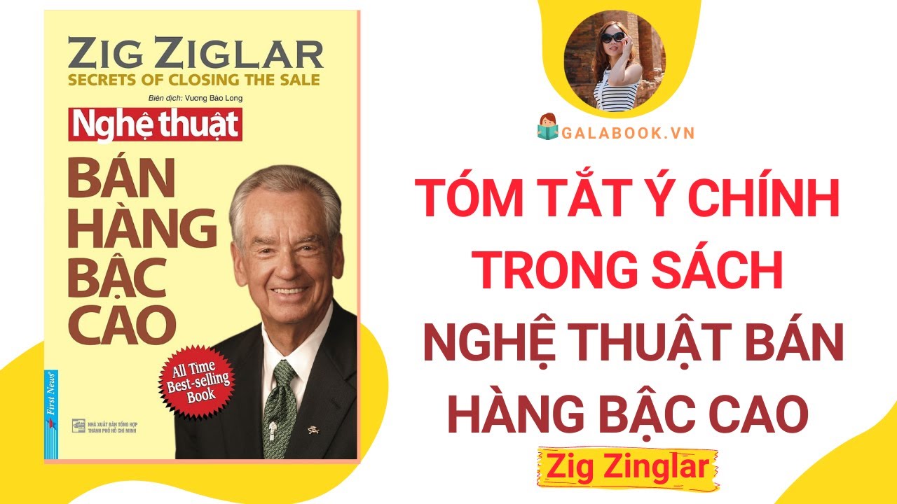 Tóm tắt sách: NGHỆ THUẬT BÁN HÀNG BẬC CAO – Zig Zinglar/Trần Thu Hằng – Galabook